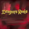 Drago's Reels